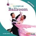 Cover: Spotlight on Ballroom - Lerner Publishing Group