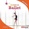 Cover: Spotlight on Ballet - Lerner Publishing Group