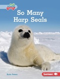 Cover: So Many Harp Seals - Lerner Publishing Group