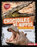 Cover: Crocodiles vs. Hippos - Lerner Publishing Group