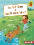 Cover: In the Den & Mick and Mom - Lerner Publishing Group
