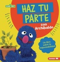Cover: Haz tu parte con Archibaldo (Do Your Part with Grover) - Lerner Publishing Group
