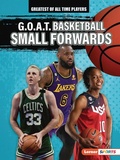 Cover: G.O.A.T. Basketball Small Forwards - Lerner Publishing Group