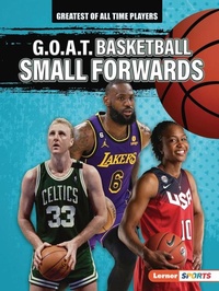 Enlarge image Cover: G.O.A.T. Basketball Small Forwards - Lerner Publishing Group