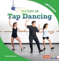 Cover: Spotlight on Tap Dancing - Lerner Publishing Group
