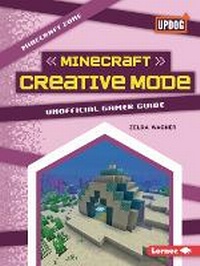 Enlarge image Cover: Minecraft Creative Mode - Lerner Publishing Group
