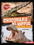 Cover: Crocodiles vs. Hippos - Lerner Publishing Group