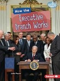 Cover: How the Executive Branch Works - Lerner Publishing Group
