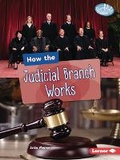 Cover: How the Judicial Branch Works - Lerner Publishing Group