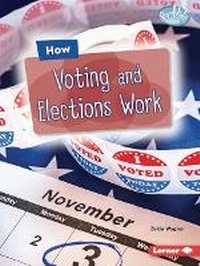 Enlarge image Cover: How Voting and Elections Work - Lerner Publishing Group