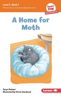 Cover: A Home for Moth - Lerner Publishing Group