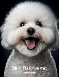 Enlarge image Cover: Chloe The Bichon Frise Coloring Book - Rise By Victoria