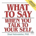 Cover: What to Say When You Talk to Your Self - Tantor Audio