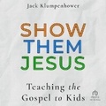 Cover: Show Them Jesus - Tantor Audio