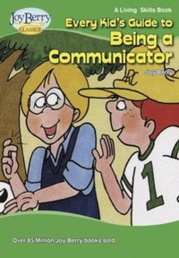 Enlarge image Cover: Every Kid's Guide to Being a Communicator - Joy Berry Enterprises Inc