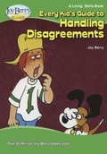 Cover: Every Kid's Guide to Handling Disagreements - Joy Berry Enterprises Inc