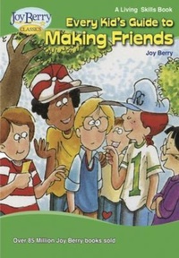 Enlarge image Cover: Every Kid's Guide to Making Friends - Joy Berry Enterprises Inc