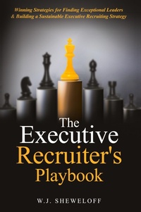 Abbildung von: The Executive Recruiter's Playbook - W.J. Sheweloff