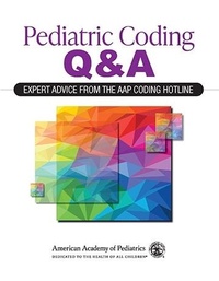 Abbildung von: Pediatric Coding Q&A: Expert Advice From the AAP Coding Hotline - American Academy of Pediatrics