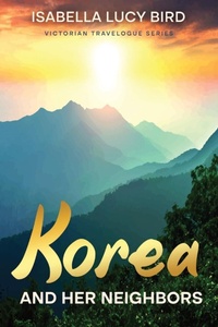 Abbildung von: Korea and Her Neighbors - Cedar Lake Classics
