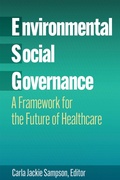 Cover: Environmental, Social, and Governance: A Framework for the Future of Healthcare - Health Administration Press