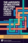 Cover: The Labyrinth of Multitude and Other Reality Checks on Being Latino/x - Vernon Press