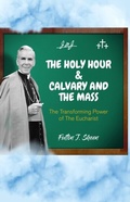 Cover: The Holy Hour and Calvary and the Mass - Bishop Sheen Today