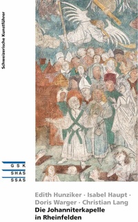 Abbildung von: Die Johanniterkapelle in Rheinfelden - Gesellschaft für Schweizerische Kunstgeschichte