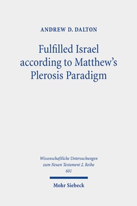 Abbildung von: Fulfilled Israel according to Matthew's Plerosis Paradigm - Mohr Siebeck