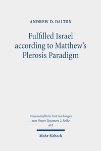 Abbildung von: Fulfilled Israel according to Matthew's Plerosis Paradigm - Mohr Siebeck
