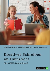 Abbildung von: Kreatives Schreiben im Unterricht. Chancen und Grenzen der Schreibdidaktik - GRIN Verlag