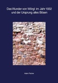 Cover: Das Wunder von W&ouml;rgl im Jahr 1932 und der Ursprung alles B&ouml;sen - tredition