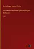 Cover: Materia medica and therapeutics Inorganic Subtances - Outlook Verlag