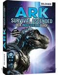 Cover: ARK Survival Ascended - Der gro&szlig;e inoffizielle Guide - BILDNER Verlag