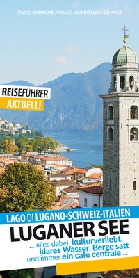 Abbildung von: Luganer See - Reiseführer - Lago di Lugano - Zwischenräume