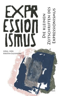 Abbildung von: Die kleinen Zeitschriften des Expressionismus - Neofelis