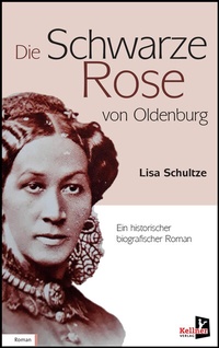 Abbildung von: Die schwarze Rose von Oldenburg - Kellner Verlag