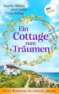 Abbildung von: Ein Cottage zum Träumen - dotbooks