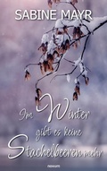 Cover: Im Winter gibt es keine Stachelbeeren mehr - novum premium Verlag