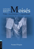 Cover: Mois&eacute;s: Vida, Ense&ntilde;anza Y Significado - Editorial CLIE