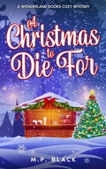 Cover: A Christmas to Die For (A Wonderland Books Cozy Mystery, #4) - MP Black Media