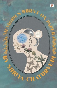 Abbildung von: Memories Burnt on Papers - Gullybaba Publishing House Pvt. Ltd