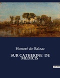 Cover: SUR CATHERINE  DE M&Eacute;DICIS - Les classiques de la litt&eacute;rature .