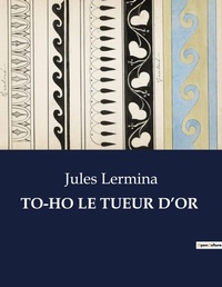 Abbildung von: To-Ho Le Tueur d'Or - Culturea