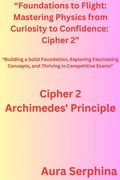 Cover: "Foundations to Flight: Mastering Physics from Curiosity to Confidence:  Cipher 2" - Prasad Kondapally