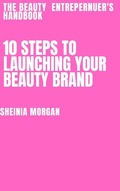 Cover: The Beauty  Enterpernuer's Handbook (10 Step's to Launching Your Beauty Brand, #1) - SHEINIA MORGAN