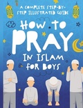 Cover: How to Pray in Islam for Boys - Jolly Muslim Publishing