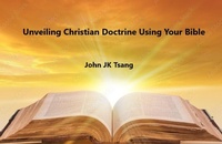 Abbildung von: Unveiling Christian Doctrine Using Your Bible - John Tsang