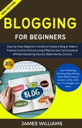 Cover: Blogging For Beginners: Step-By-Step Beginner's Guide To Create A Blog & Make A Passive Income Fortune Using Effective Seo Techniques - Orchid Publishing