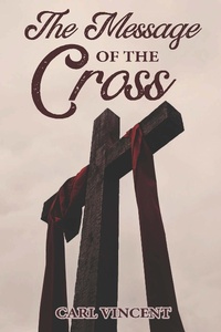 Enlarge image Cover: The Message of the Cross - New Harbor Press
